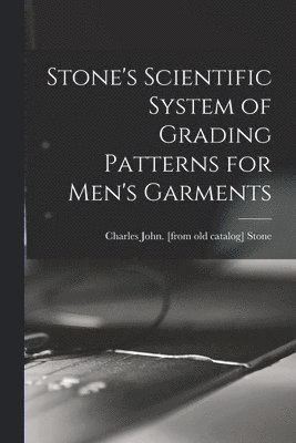 Stone's Scientific System of Grading Patterns for Men's Garments