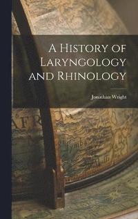 bokomslag A History of Laryngology and Rhinology