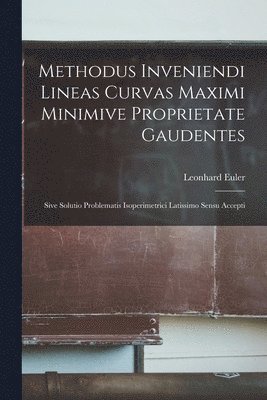 bokomslag Methodus Inveniendi Lineas Curvas Maximi Minimive Proprietate Gaudentes