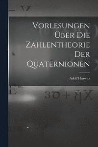 bokomslag Vorlesungen ber die Zahlentheorie der Quaternionen