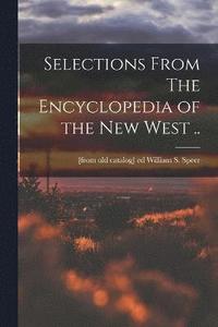 bokomslag Selections From The Encyclopedia of the new West ..