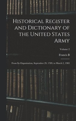 bokomslag Historical Register and Dictionary of the United States Army