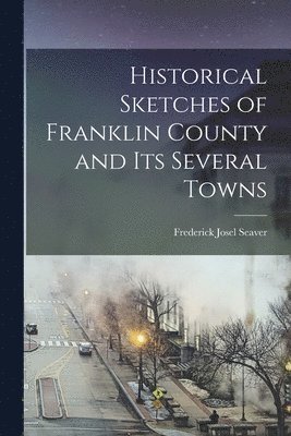 Frederick Josel  [From Seaver - Historical Sketches of Franklin County and its Several Towns, Häftad