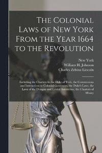 bokomslag The Colonial Laws of New York From the Year 1664 to the Revolution