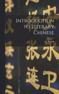 bokomslag Introduction to Literary Chinese