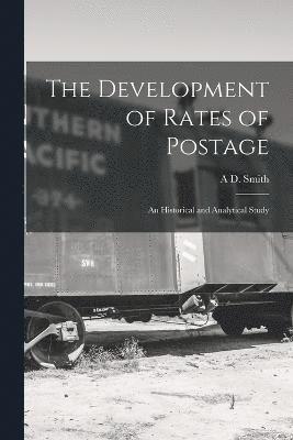 bokomslag The Development of Rates of Postage; an Historical and Analytical Study