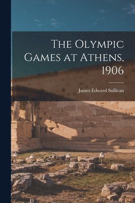 The Olympic Games at Athens, 1906 1
