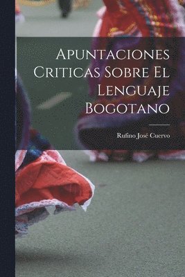 Apuntaciones Criticas Sobre El Lenguaje Bogotano 1