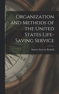 bokomslag Organization and Methods of the United States Life-Saving Service