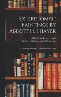 bokomslag Exhibition of Paintings by Abbott H. Thayer