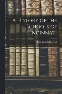bokomslag A History of the Schools of Cincinnati