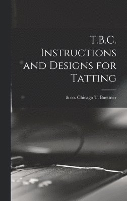 bokomslag T.B.C. Instructions and Designs for Tatting