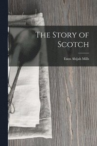 bokomslag The Story of Scotch