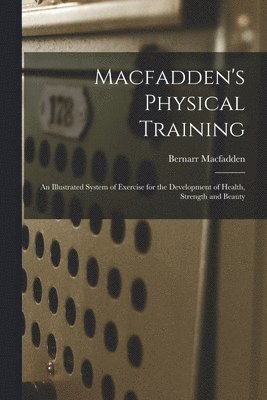 bokomslag Macfadden's Physical Training