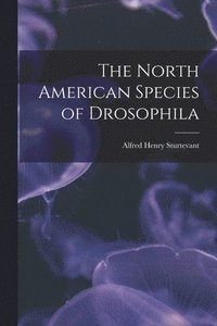 bokomslag The North American Species of Drosophila