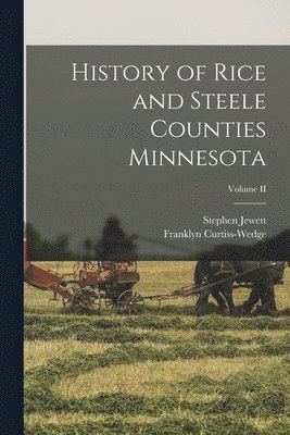 History of Rice and Steele Counties Minnesota; Volume II 1