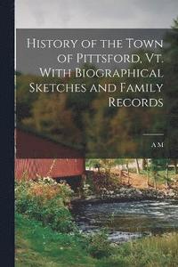 bokomslag History of the Town of Pittsford, Vt. With Biographical Sketches and Family Records