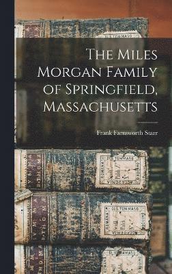 Frank Farnsworth Starr - Miles Morgan Family of Springfield, Massachusetts, Inbunden