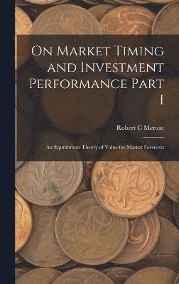 On Market Timing and Investment Performance Part I 1