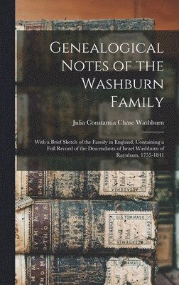 Julia Constantia Chase Washburn - Genealogical Notes of the Washburn Family, Inbunden