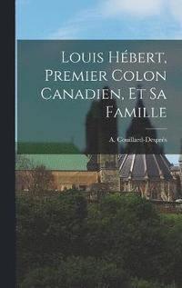 bokomslag Louis Hbert, premier colon canadien, et sa famille