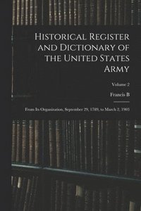 bokomslag Historical Register and Dictionary of the United States Army