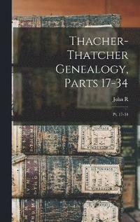 bokomslag Thacher-Thatcher Genealogy, Parts 17-34