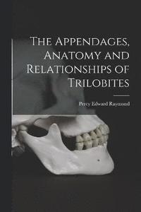 bokomslag The Appendages, Anatomy and Relationships of Trilobites
