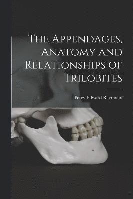 The Appendages, Anatomy and Relationships of Trilobites 1