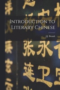 bokomslag Introduction to Literary Chinese