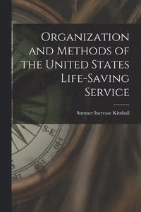 bokomslag Organization and Methods of the United States Life-Saving Service