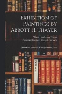 bokomslag Exhibition of Paintings by Abbott H. Thayer