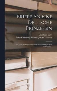 bokomslag Briefe An Eine Deutsche Prinzessin