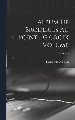 Album de broderies au point de croix Volume; Volume 3 1