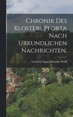 bokomslag Chronik des Klosters Pforta nach urkundlichen Nachrichten.