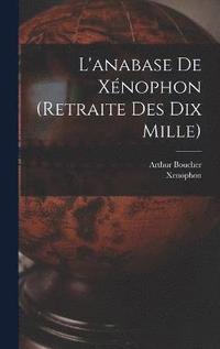 bokomslag L'anabase De Xnophon (retraite Des Dix Mille)
