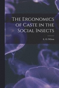bokomslag The Ergonomics of Caste in the Social Insects