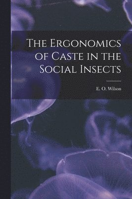 Ergonomics of Caste in the Social Insects