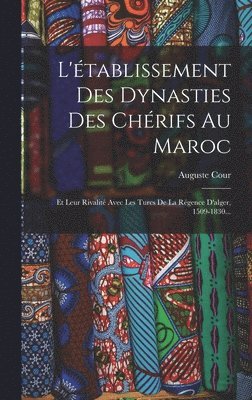 bokomslag L'tablissement Des Dynasties Des Chrifs Au Maroc