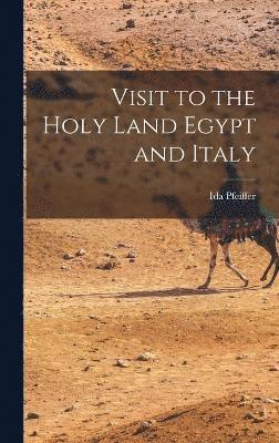 Visit to the Holy Land Egypt and Italy 1