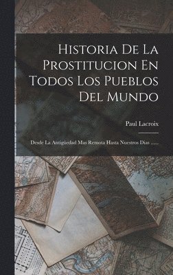 bokomslag Historia De La Prostitucion En Todos Los Pueblos Del Mundo