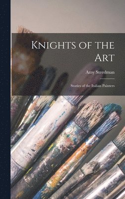 Amy Steedman - Knights of the Art, Inbunden