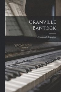bokomslag Granville Bantock