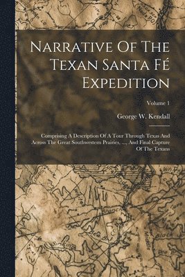 Narrative Of The Texan Santa F Expedition 1