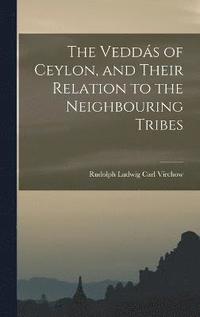bokomslag The Vedds of Ceylon, and Their Relation to the Neighbouring Tribes