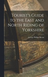 bokomslag Tourist's Guide to the East and North Riding of Yorkshire