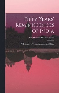 bokomslag Fifty Years' Reminiscences of India