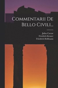 bokomslag Commentarii De Bello Civili...