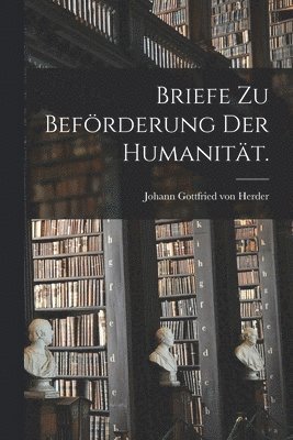 bokomslag Briefe zu Befrderung der Humanitt.