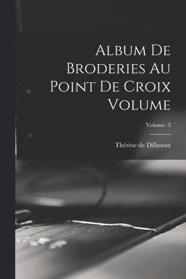 Album de broderies au point de croix Volume; Volume 3